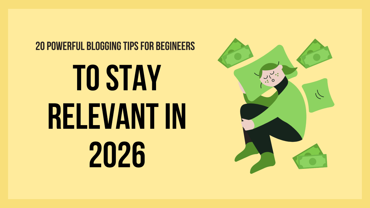 20 powerful blogging tips for beginners to stay relevant in 2026