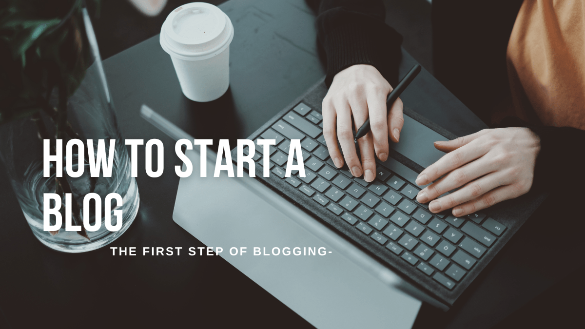 how to start a blog - the 1st step of blogging